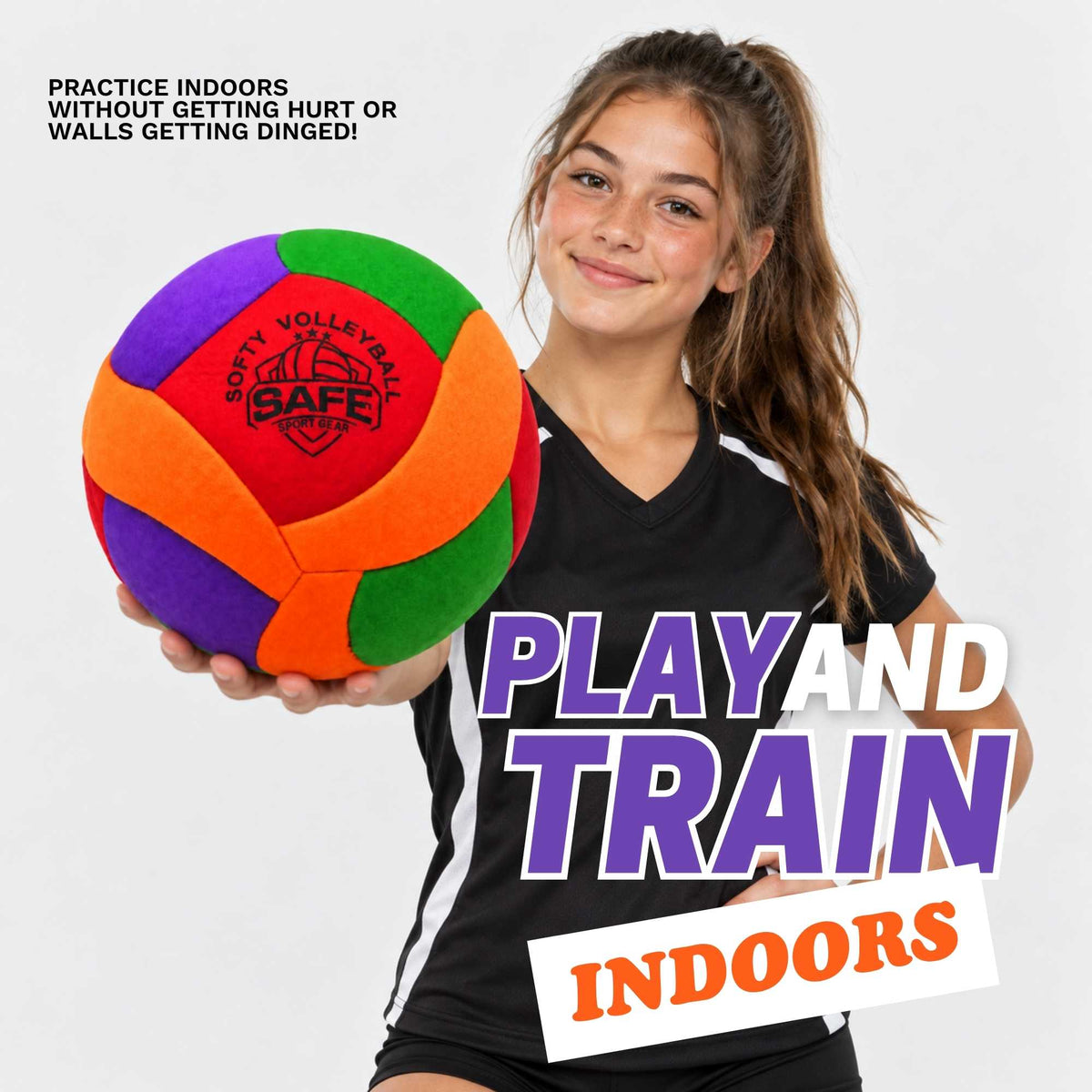 A young woman in a black athletic jersey holds a colorful indoor volleyball with purple, green, orange, and red panels. Large text reads 'PLAY AND TRAINindoors' on a light gray background, with smaller text at top left saying 'PRACTICE INDOORS WITHOUT GETTING HURT OR WALLS GETTING DINGED!'.